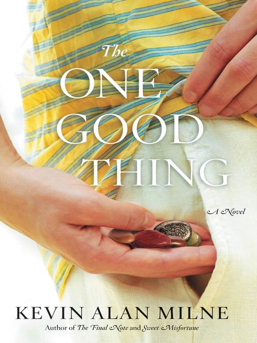 Title details for The One Good Thing by Kevin Alan Milne - Available